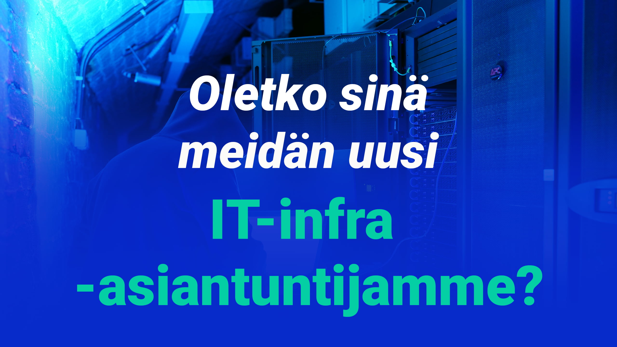Oletko meidän uusi IT-infra-asiantuntijamme kuva.